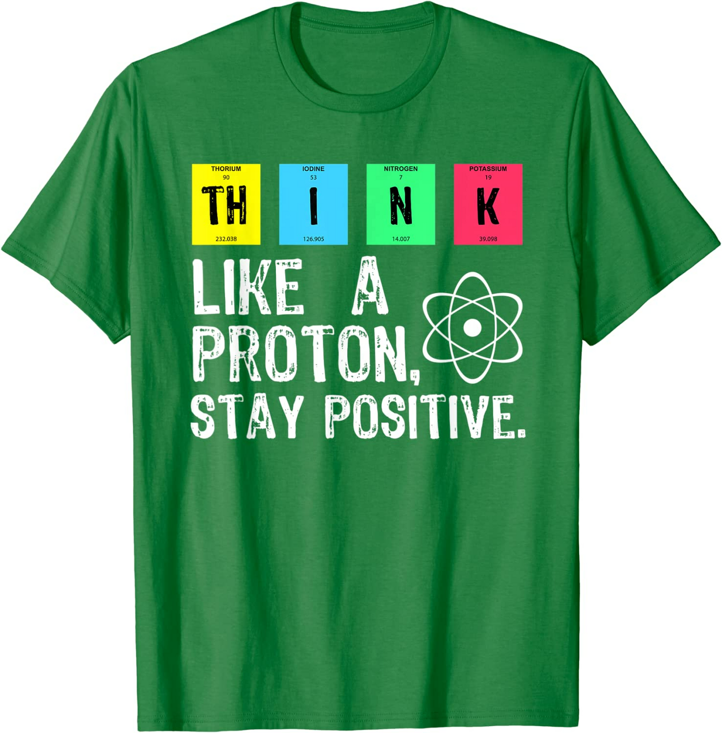 Think Like A Proton Stay Positive Printed T-Shirt